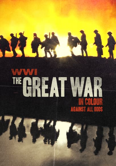 WWI: The Great War in Colour: Against All Odds
