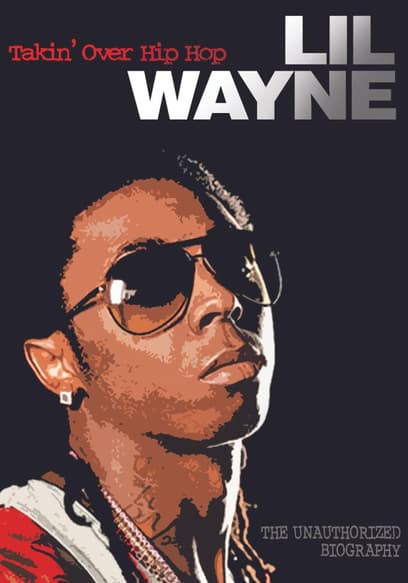 Lil Wayne: Takin' Over Hip Hop