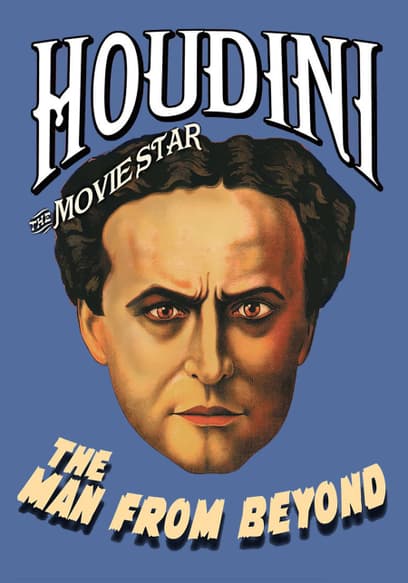 Houdini the Moviestar: The Man From Beyond