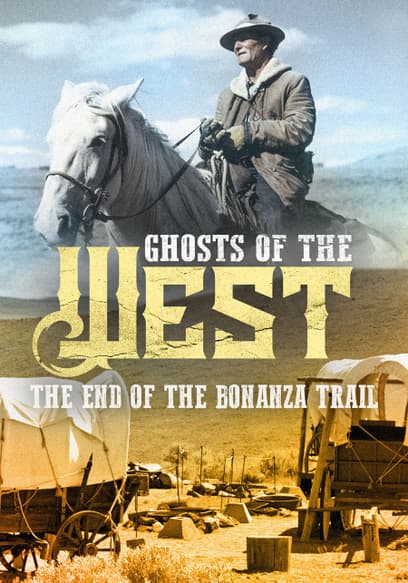 Ghosts of the West: The End of the Bonanza Trail