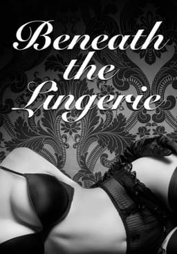 Watch Beneath the Lingerie 2017 Free Movies Tubi