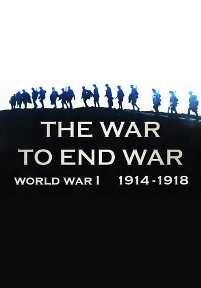 The War to End War (1914-1918)