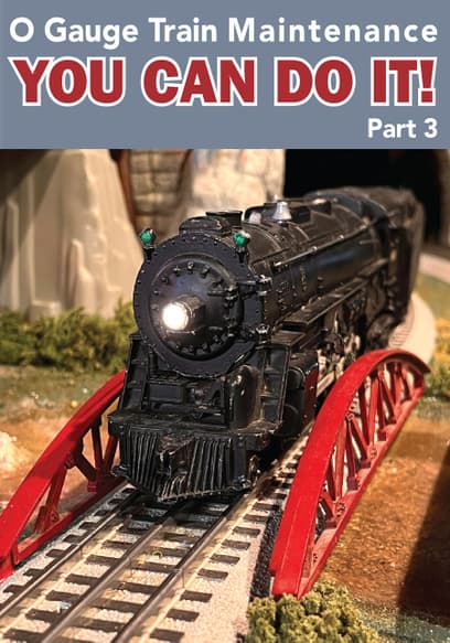 O Gauge Train Maintenance: You Can Do It! (Pt. 3)