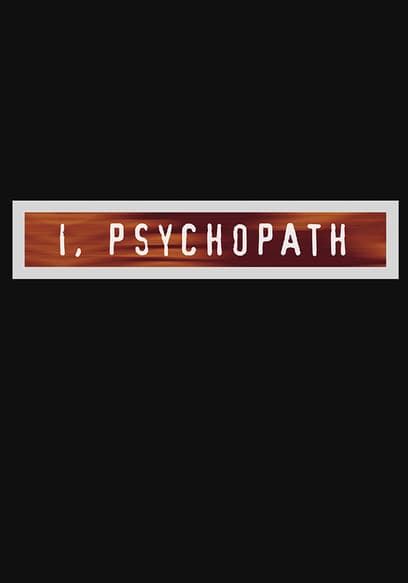 I, Psychopath