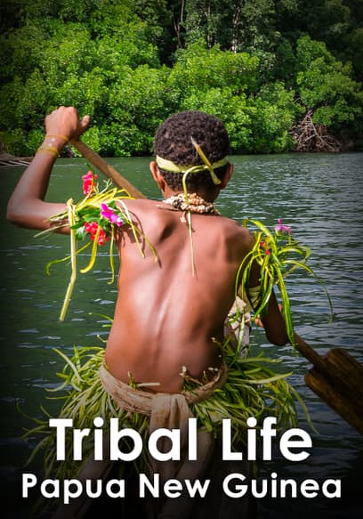 Tribal Life: Papua New Guinea
