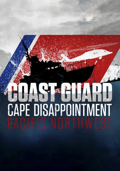 Coast Guard: Cape Disappointment/Pacific Northwest