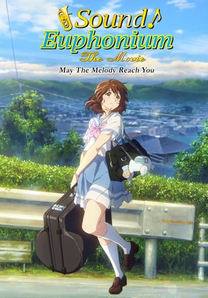 Sound! Euphonium the Movie: May the Melody Reach You! (Subtitled)