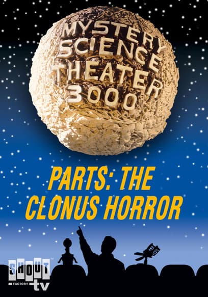 Mystery Science Theater 3000: Parts: The Clonus Horror