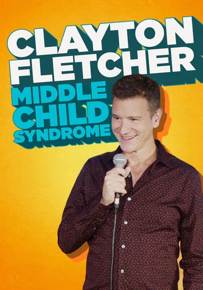 Clayton Fletcher: Middle Child Syndrome