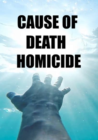 Cause of Death: Homicide