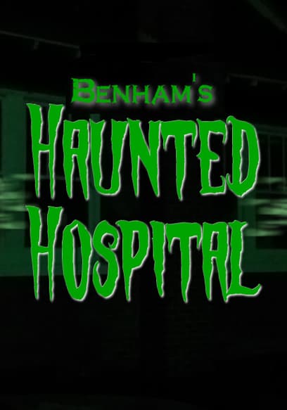 Benham's Haunted Hospital