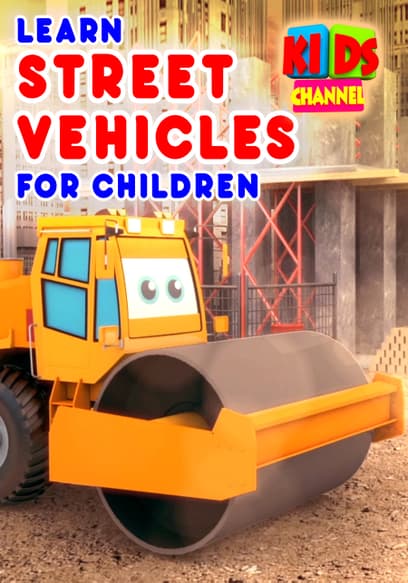 Kids Channel: Learn Street Vehicles for Children