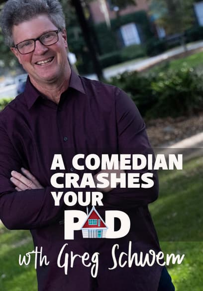 A Comedian Crashes Your Pad with Greg Schwem