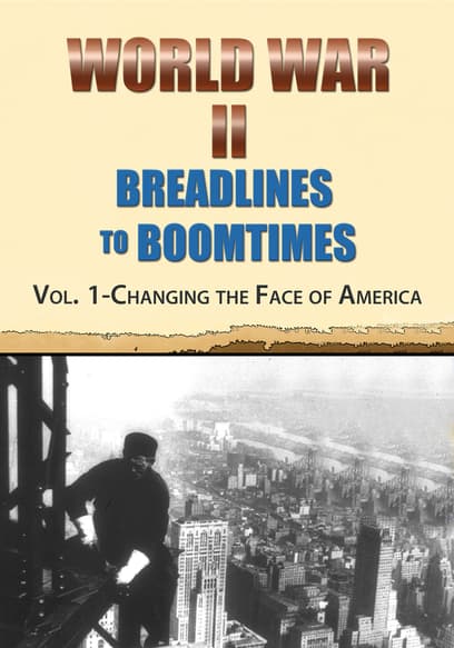 World War II: Breadlines to Boomtimes (Vol. 1): Changing the Face of America