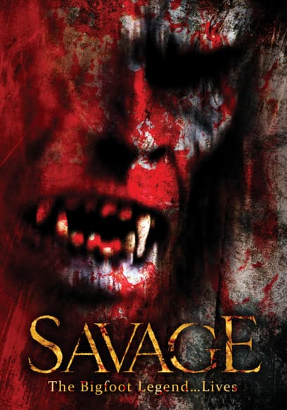Savage: The Bigfoot Legend...Lives