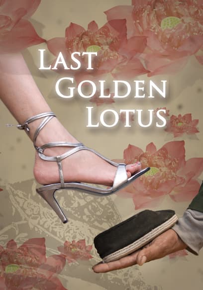 Last Golden Lotus: The Secret of Chinese Footbinding