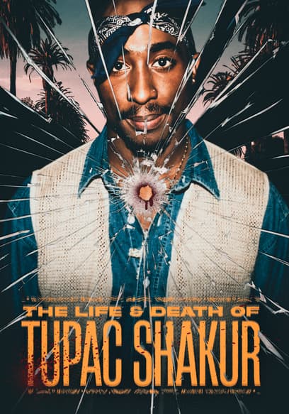 The Life & Death of Tupac Shakur