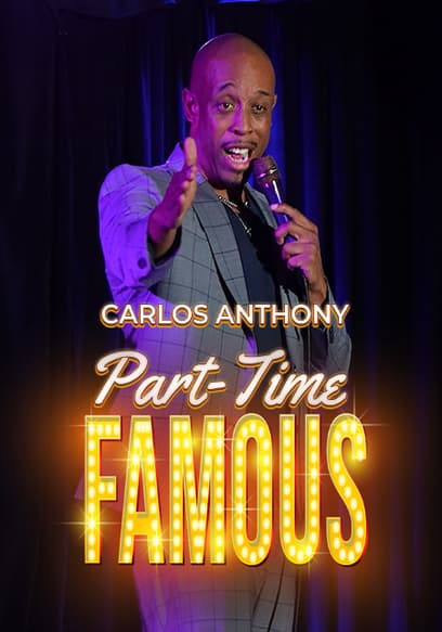 Carlos Anthony: Part-Time Famous