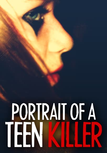Portrait of a Teen Killer