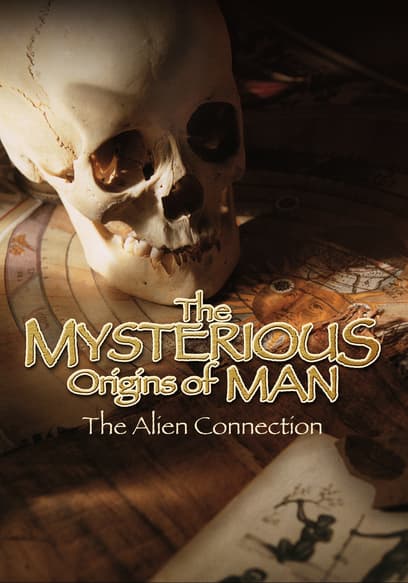 The Mysterious Origins of Man: The Alien Connection