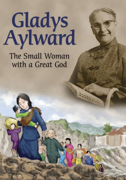 Gladys Aylward: Small Woman With a Great God