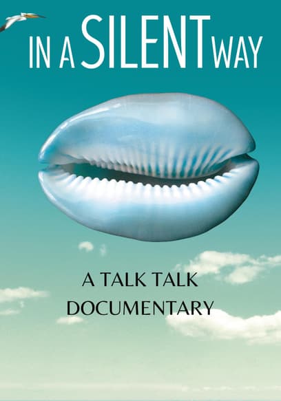 In a Silent Way : A Talk Talk Documentary