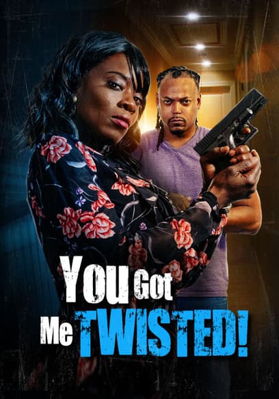 You Got Me Twisted!