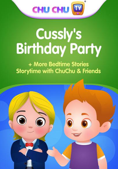 Cussly's Birthday Party + More Bedtime Stories: Storytime With ChuChu & Friends