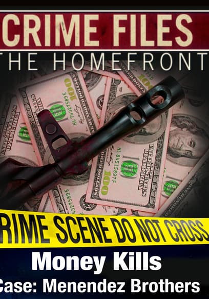 Crime Files: The Homefront: Money Kills- Case: Menendez Brothers