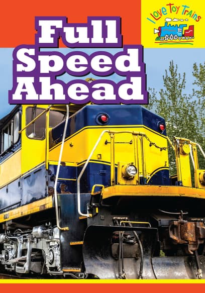 I Love Toy Trains: Full Speed Ahead