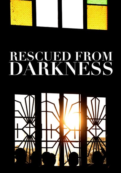Rescued From Darkness