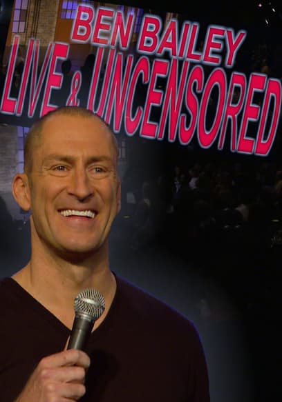 Ben Bailey: Live and Uncensored