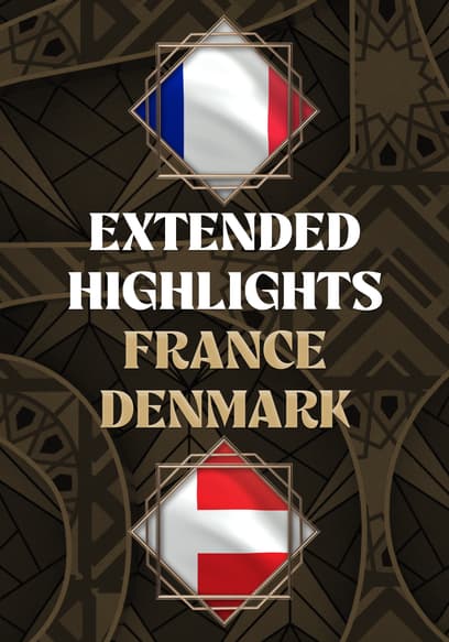 France vs. Denmark - Extended Highlights