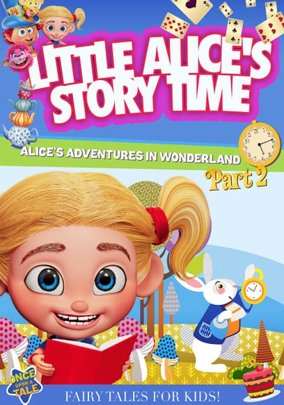 Little Alice's Storytime: Alice's Adventures in Wonderland (Pt. 2)