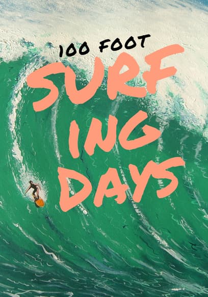 100 Foot Surfing Days