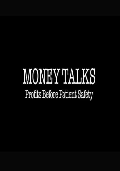 Money Talks: Profits Before Patient Safety
