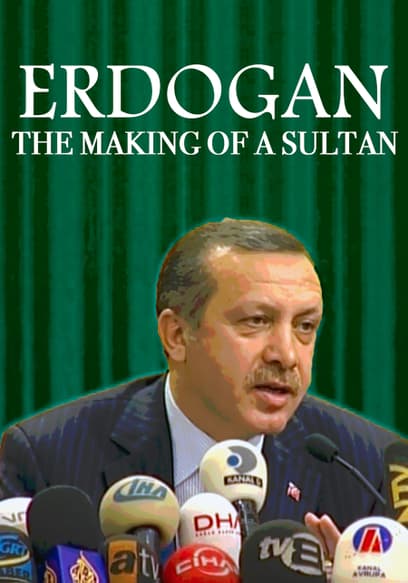 Erdogan - The Making Of A Sultan