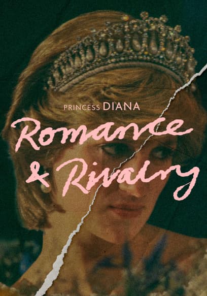 Princess Diana: Romance and Rivalry