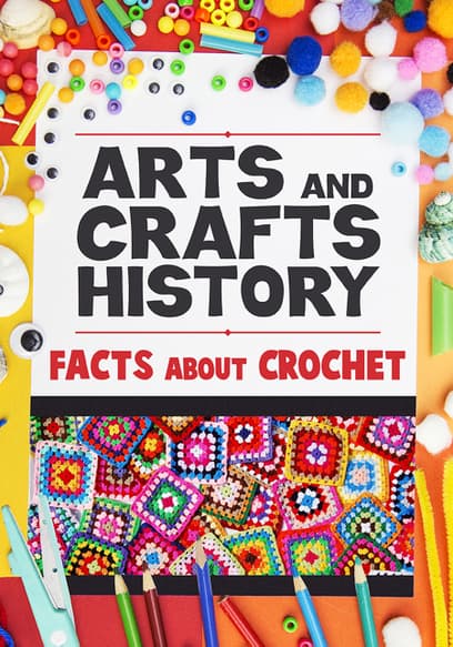 Arts and Crafts History: Facts About Crochet
