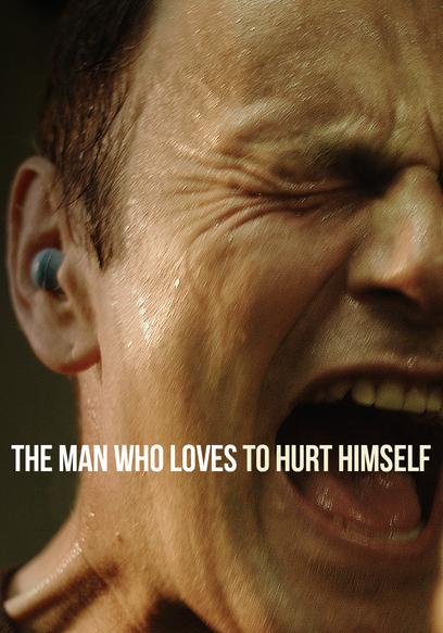 The Man Who Loves to Hurt Himself