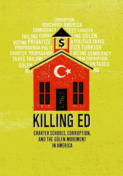 Killing Ed: Charter Schools, Corruption and the Gulen Movement in America