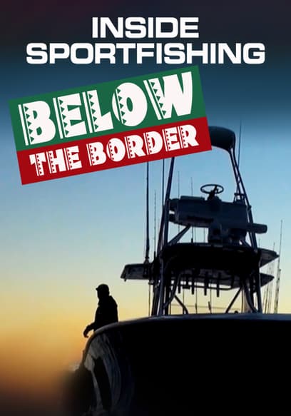 Inside Sportfishing: Below the Border