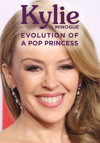 Kylie Minogue: Evolution of a Pop Princess