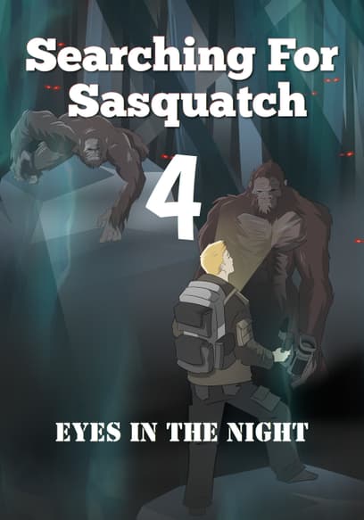 Searching for Sasquatch 4: Eyes in the Night
