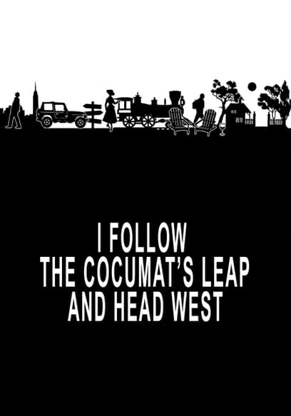 I Follow the Cocumat's Leap and Head West