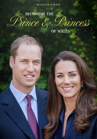 William & Kate: Becoming the Prince & Princess of Wales
