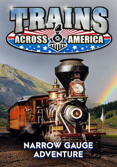 Trains Across America: Narrow Gauge Adventure
