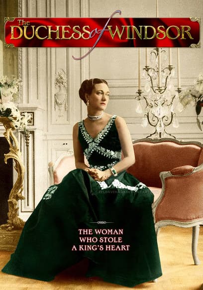 The Duchess of Windsor: The Woman Who Stole the King's Heart