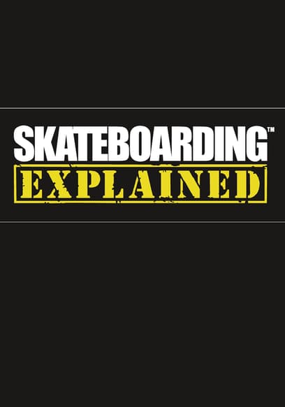 Skateboarding Explained: The Instructional