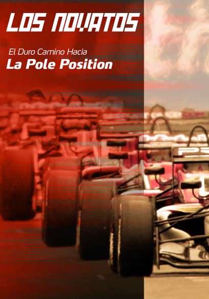 Los Novatos: El Duro Camino Hacia La Pole Position